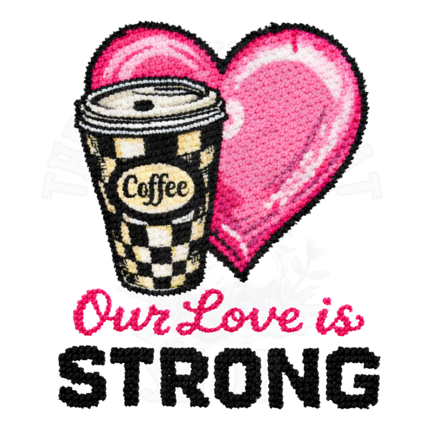 Faux Crochet Our Love Is Strong Coffee Valentine Design | Funny Coffee Lover Shirt | Crochet Style Valentine Gift | Cute Coffee Mug Graphic | Digital Download