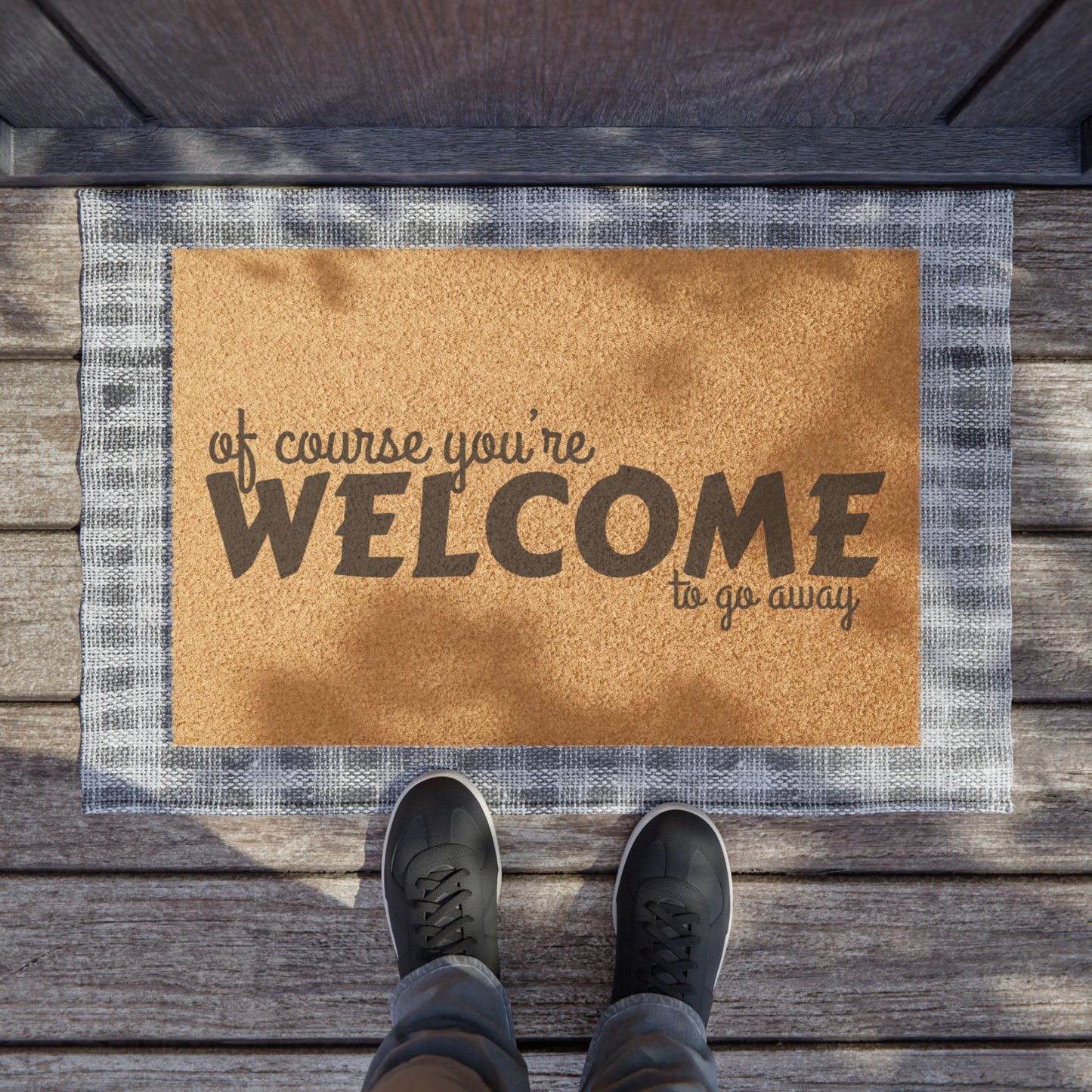 Of Course You're Welcome...To Go Away -Doormat