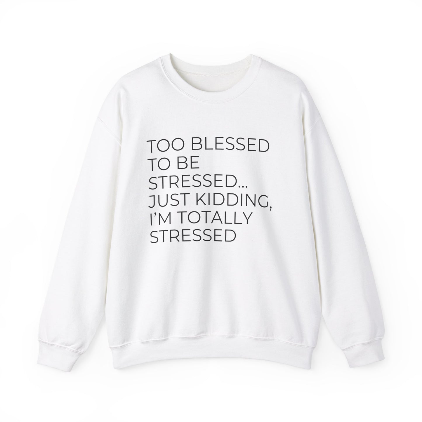 Too Blessed...Just Kidding -Unisex Heavy Blend™ Crewneck Sweatshirt