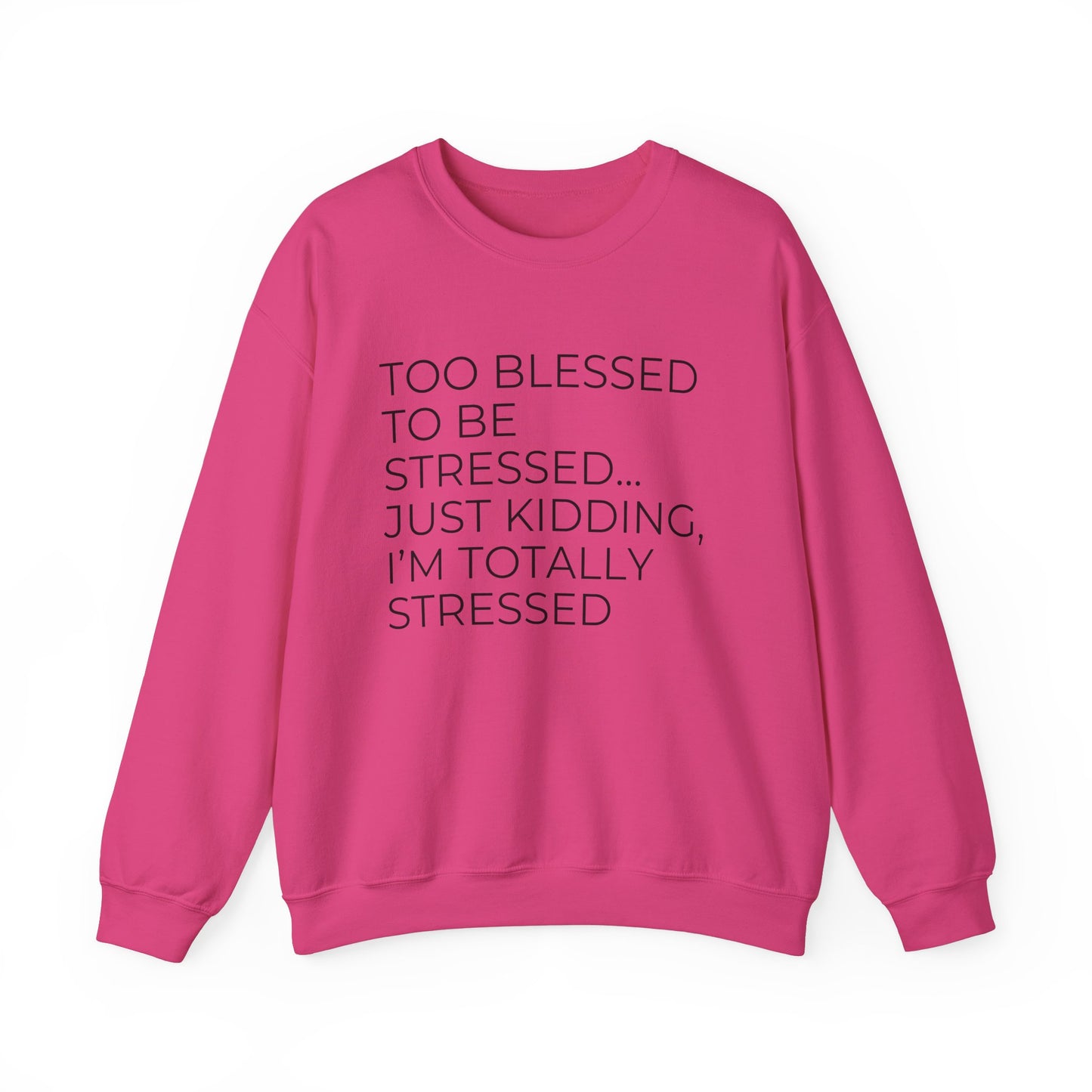 Too Blessed...Just Kidding -Unisex Heavy Blend™ Crewneck Sweatshirt