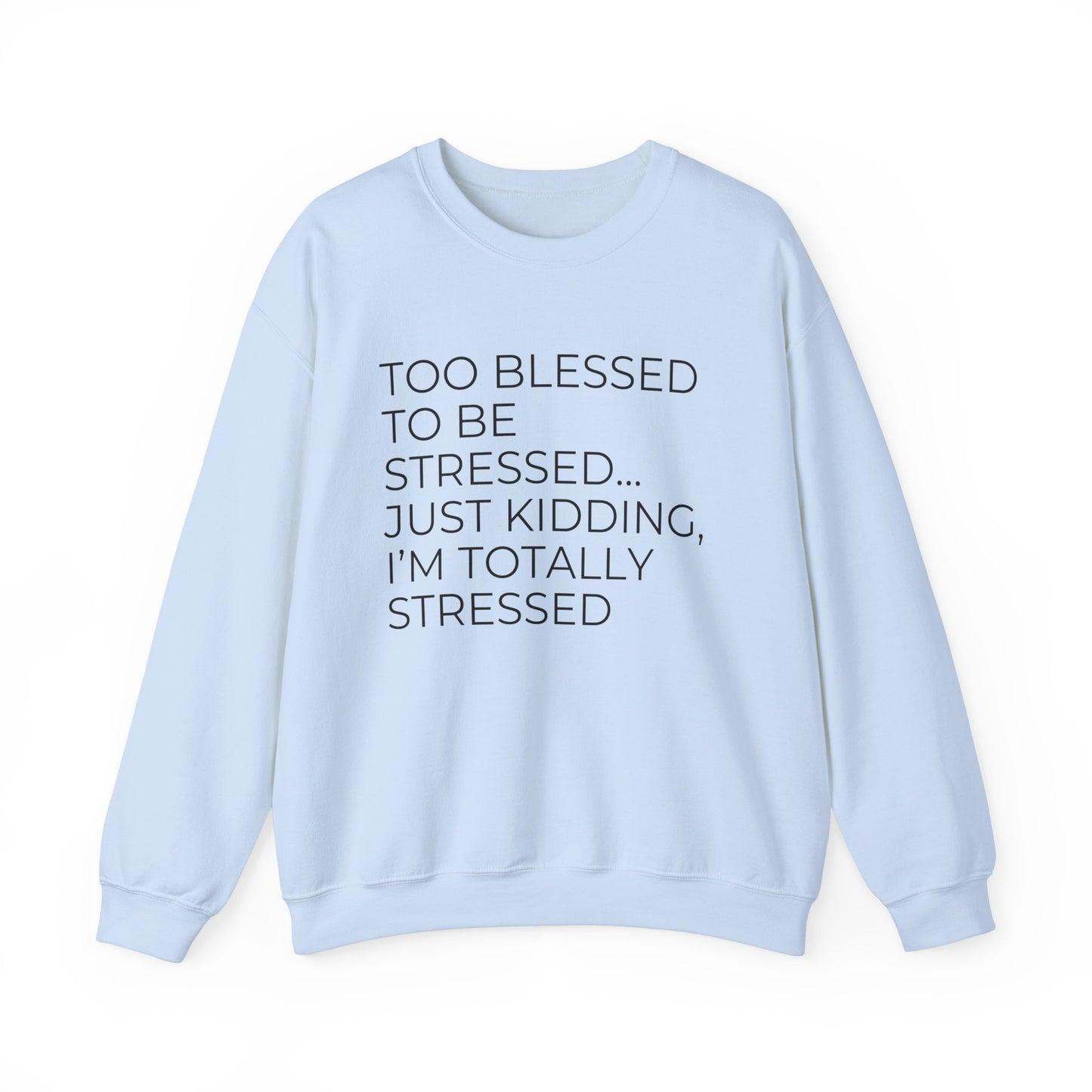 Too Blessed...Just Kidding -Unisex Heavy Blend™ Crewneck Sweatshirt