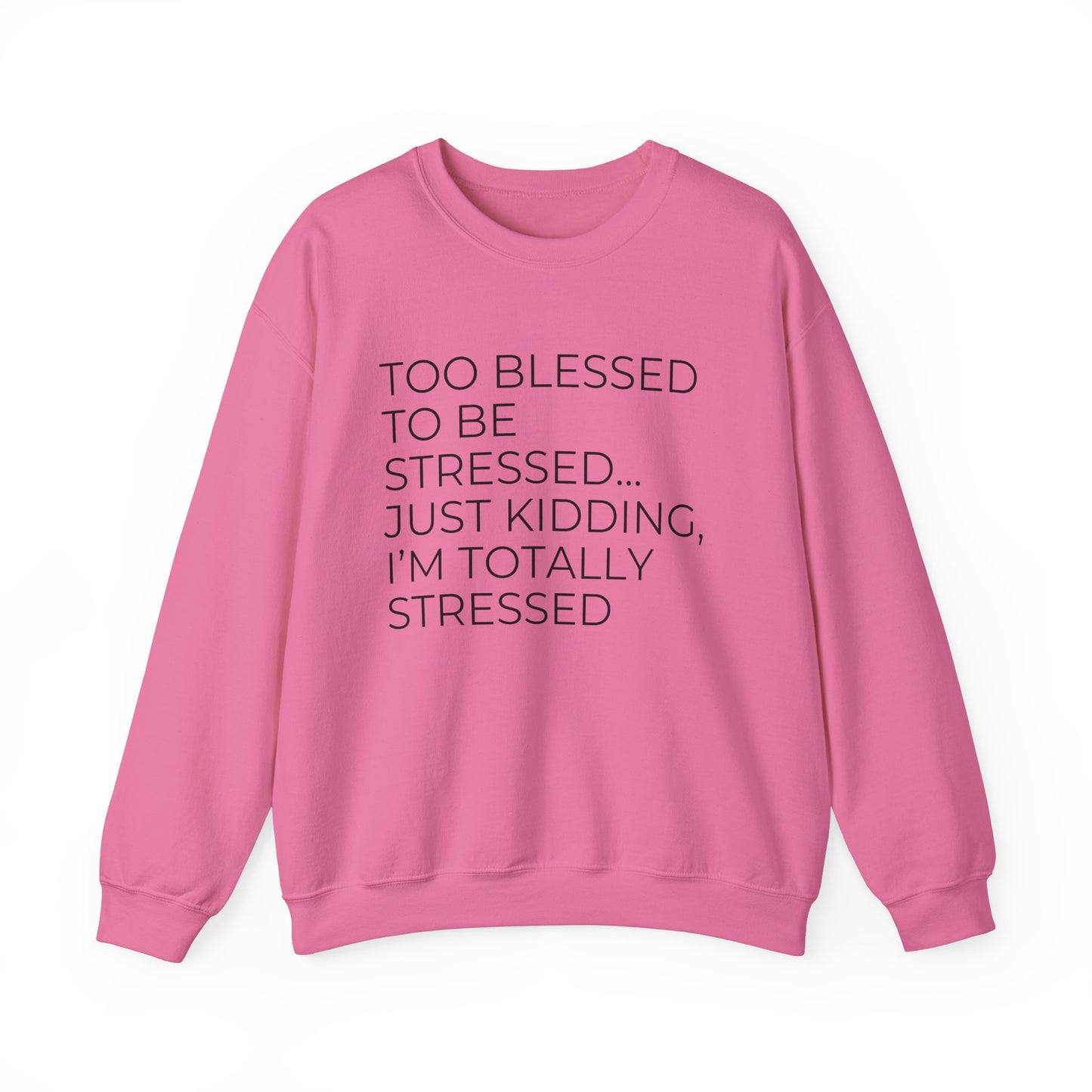 Too Blessed...Just Kidding -Unisex Heavy Blend™ Crewneck Sweatshirt