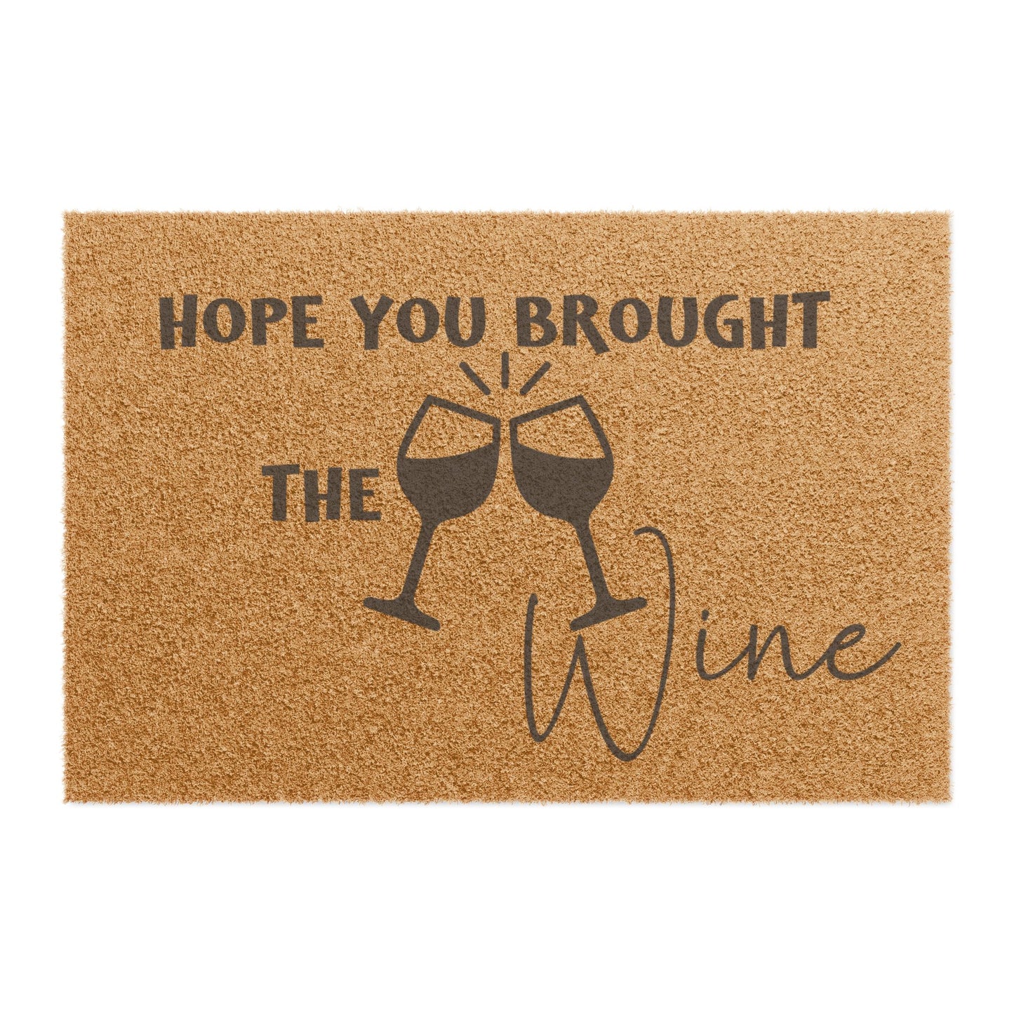 Hope You Brought The Wine -Doormat