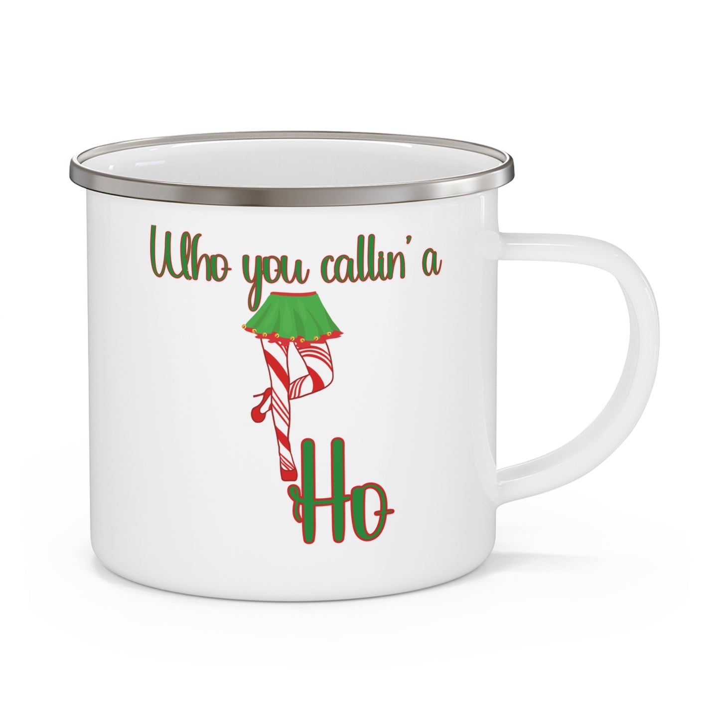 Who You Callin a Ho -Enamel Camping Mug