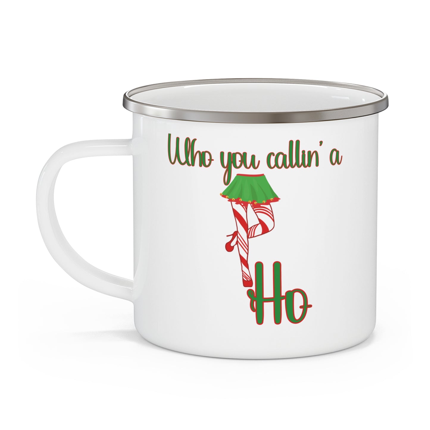 Who You Callin a Ho -Enamel Camping Mug