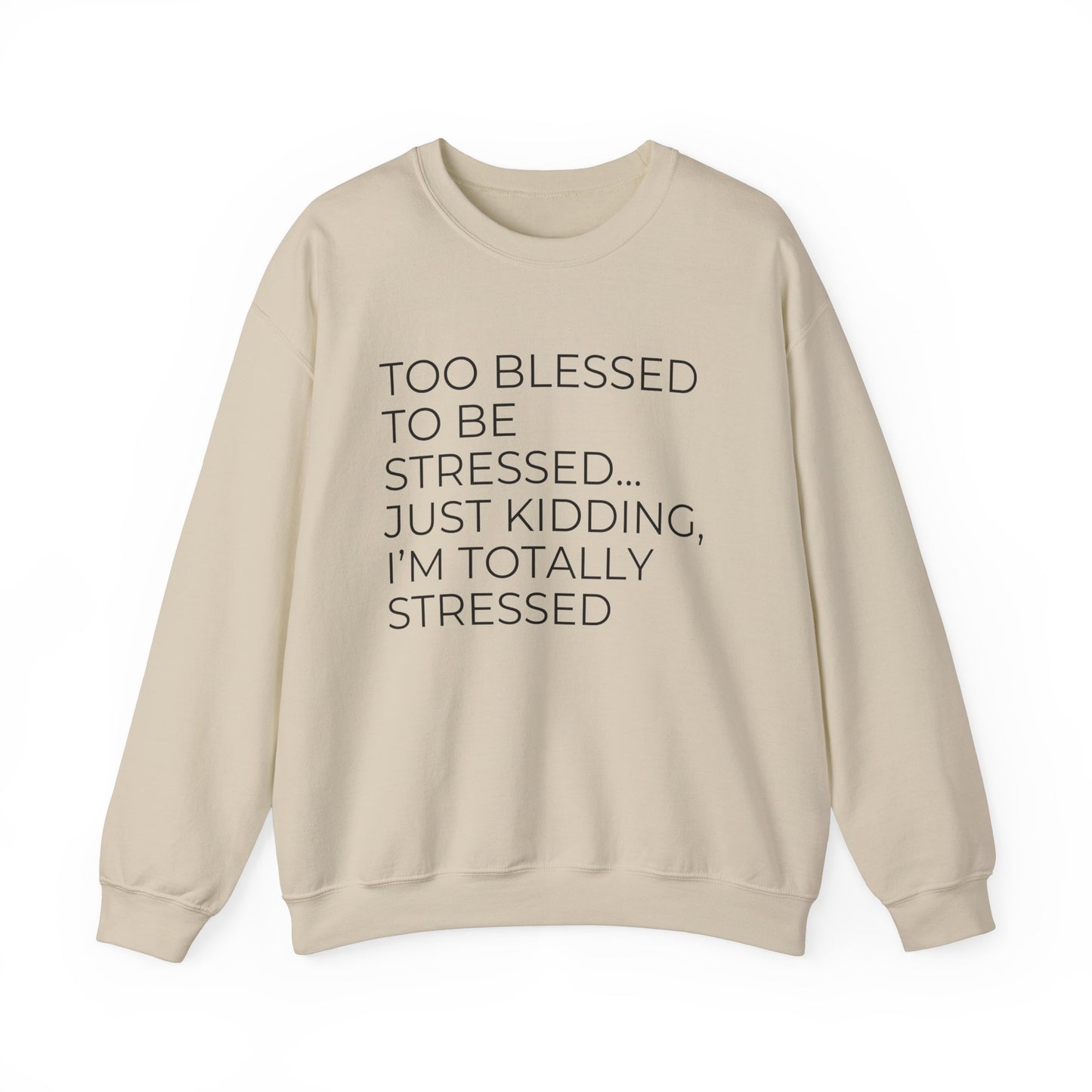 Too Blessed...Just Kidding -Unisex Heavy Blend™ Crewneck Sweatshirt