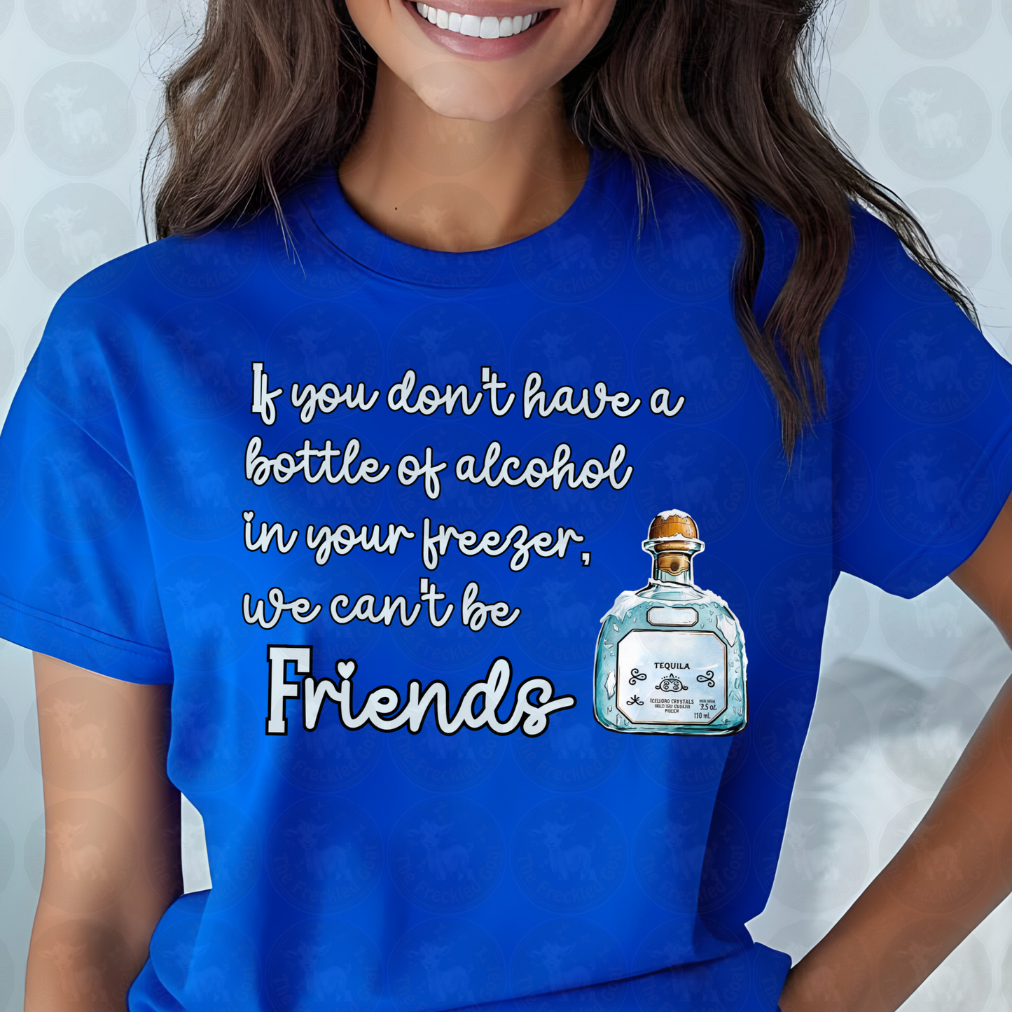 If You Don’t Have Alcohol in Your Freezer We Can’t Be Friends | Funny Tequila Lover Quote | Sassy Drinking Humor Art Print or Shirt Design